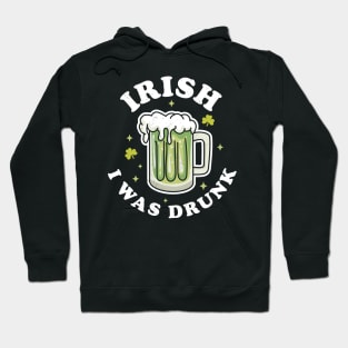 Irish I was Drunk Saint Patricks Day Green Beer Drinking Hoodie